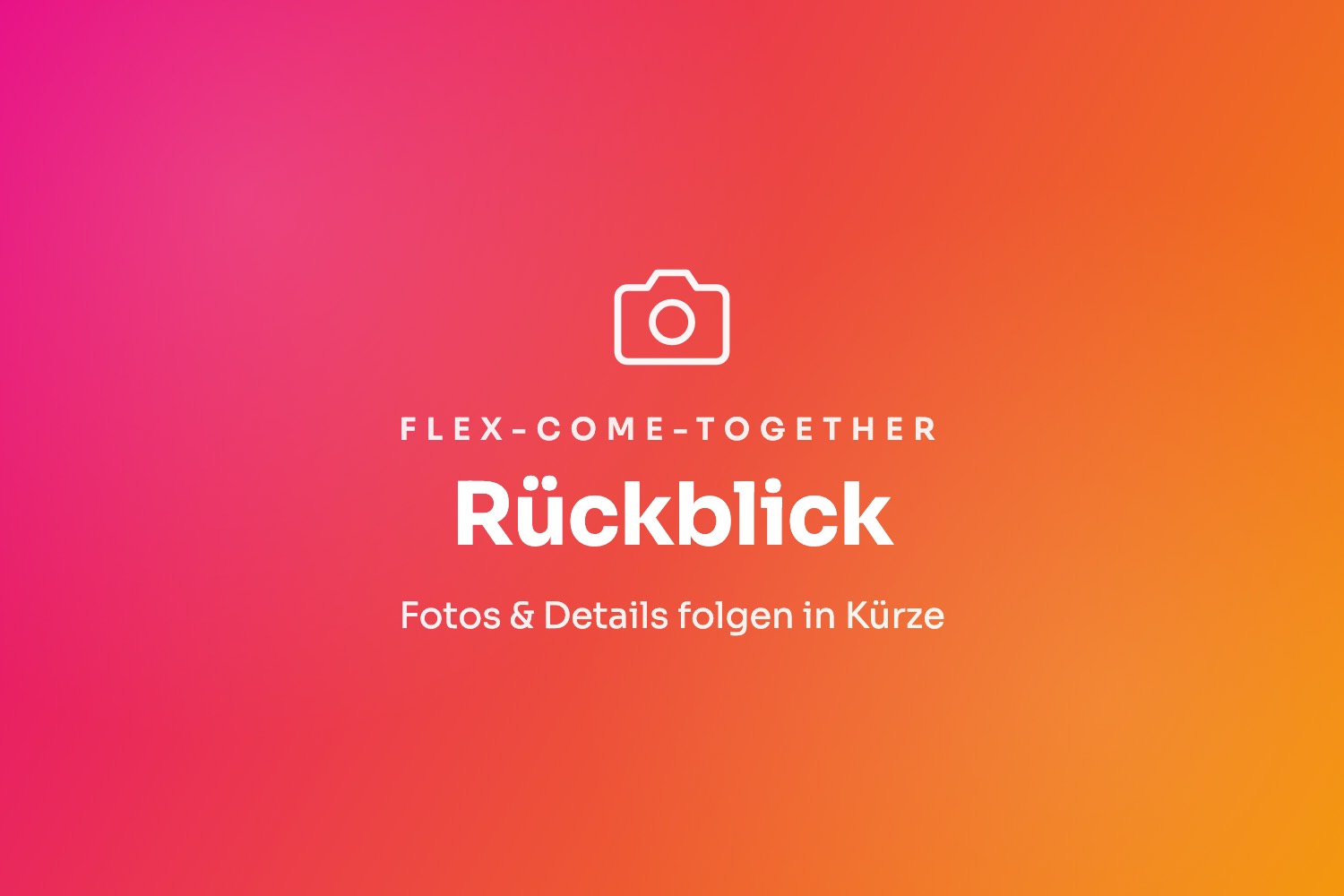 Rückblick auf das 2. Flex-Come-Together folgt